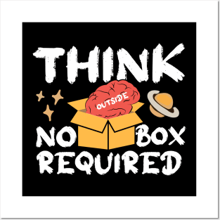 Think Outside Box No Box Required Posters and Art